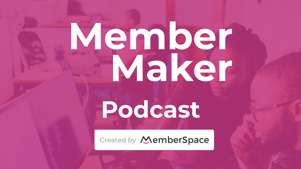 member maker podcast episode